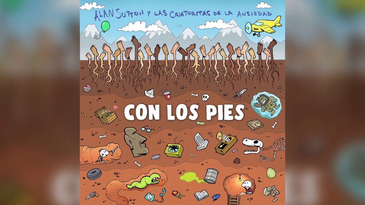 Alan Sutton y las criaturitas de la ansiedad - CON LOS PIES [Full Album]