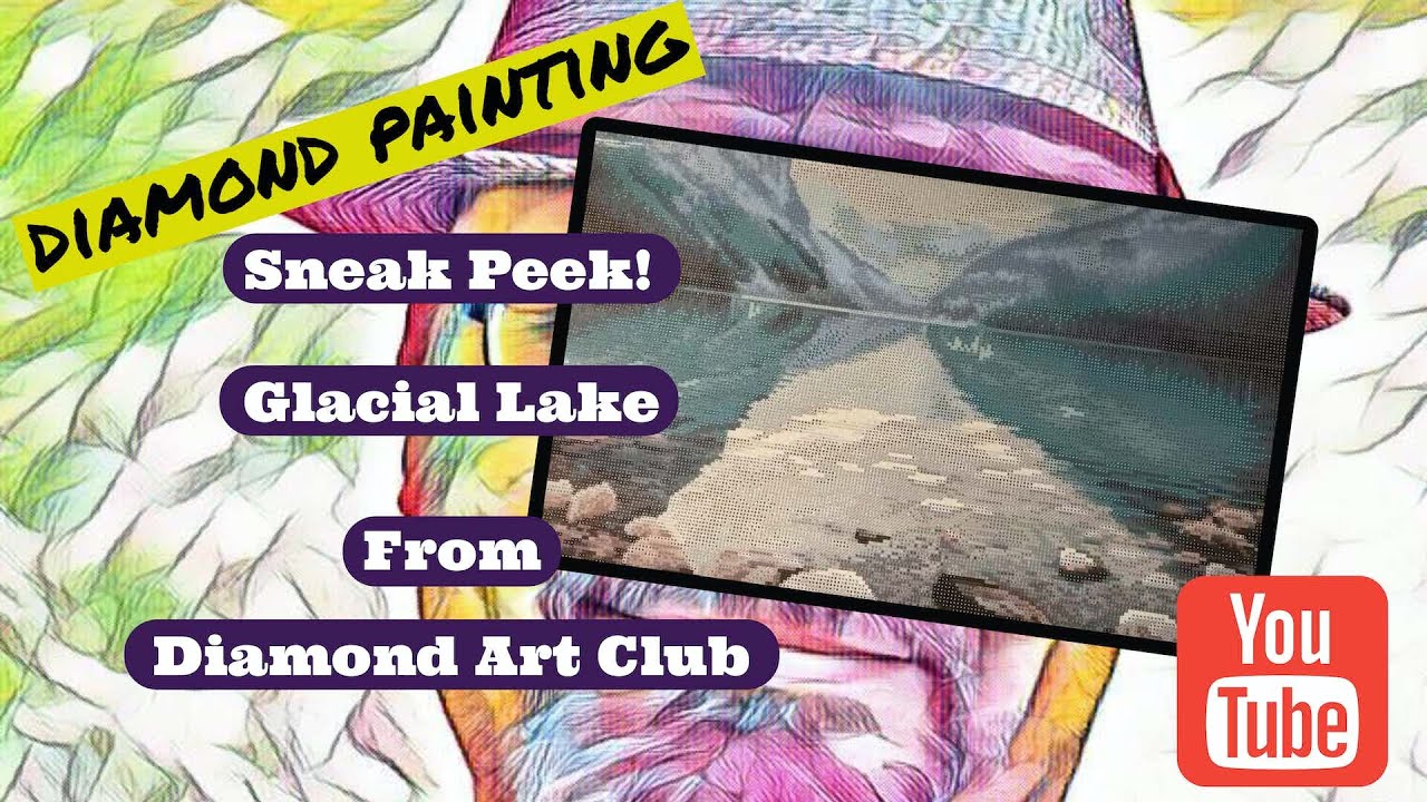Diamond Painting - Sneak Peek Of Glacial Lake From Diamond Art Club!