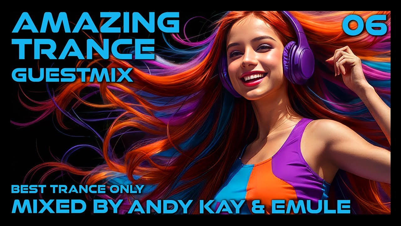 AMAZING TRANCE GUESTMIX 06 💎 ANDY KAY & EMULE | Best Trance Only