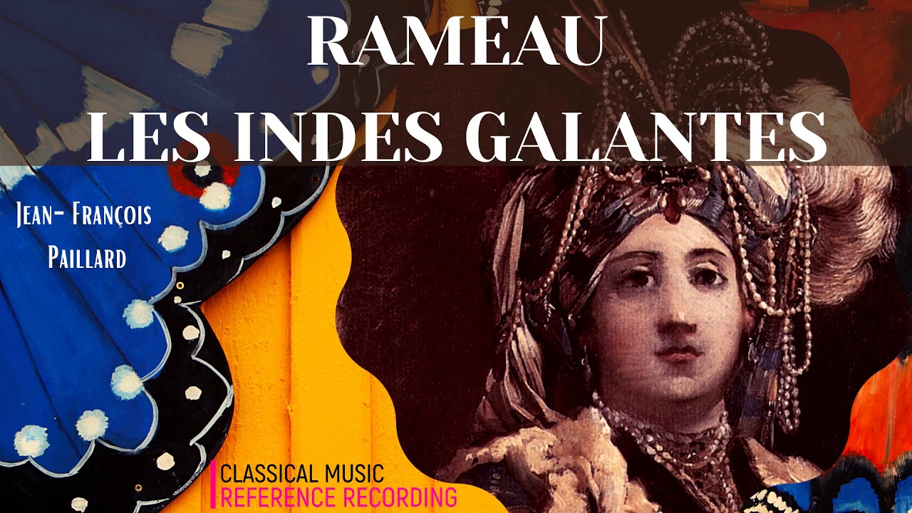 Rameau - Les Indes Galantes / Forêts paisibles, Les Sauvages.. + P° (ref. rec. : J.-F. Paillard)