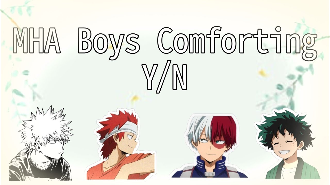 MHA Characters Comforting Y/N || MHA X Female Reader || MHA Text || Ft. Y/N