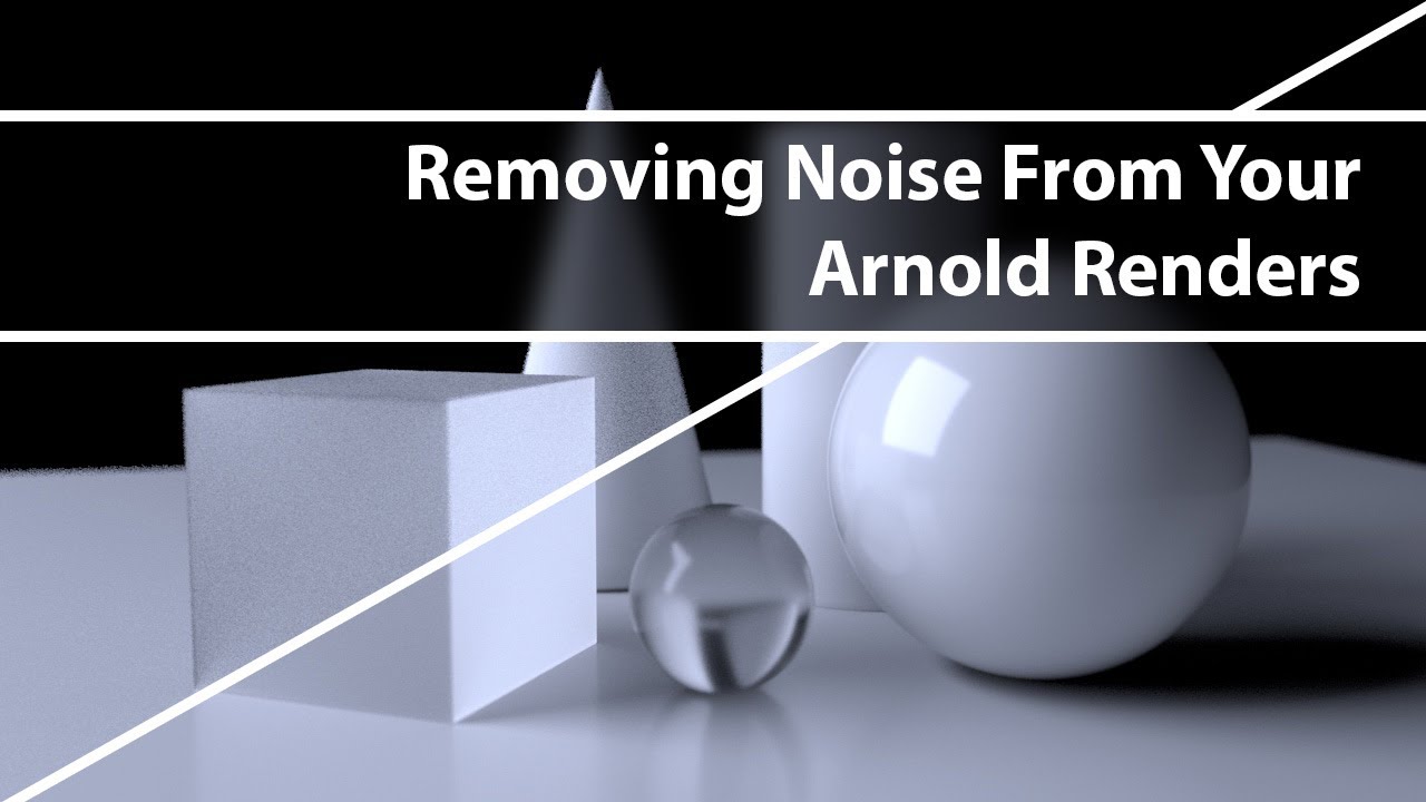 Removing Noise From Your Arnold Renders