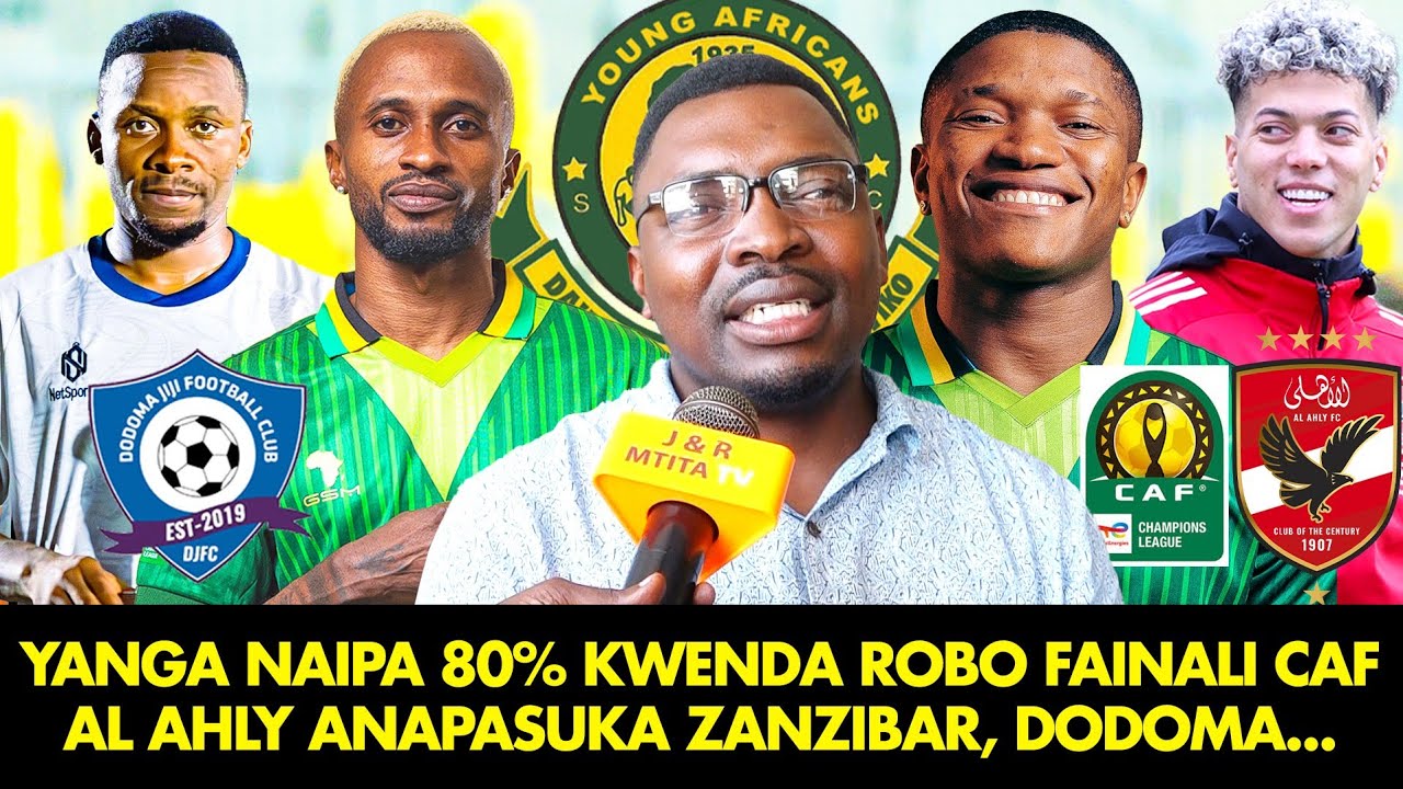 AMBOKILE: YANGA NAIPA 80% KWENDA ROBO FAINALI CAF, AL AHLY ANAPASUKA ZANZIBAR? DODOMA WAMEYAKANYAGA!