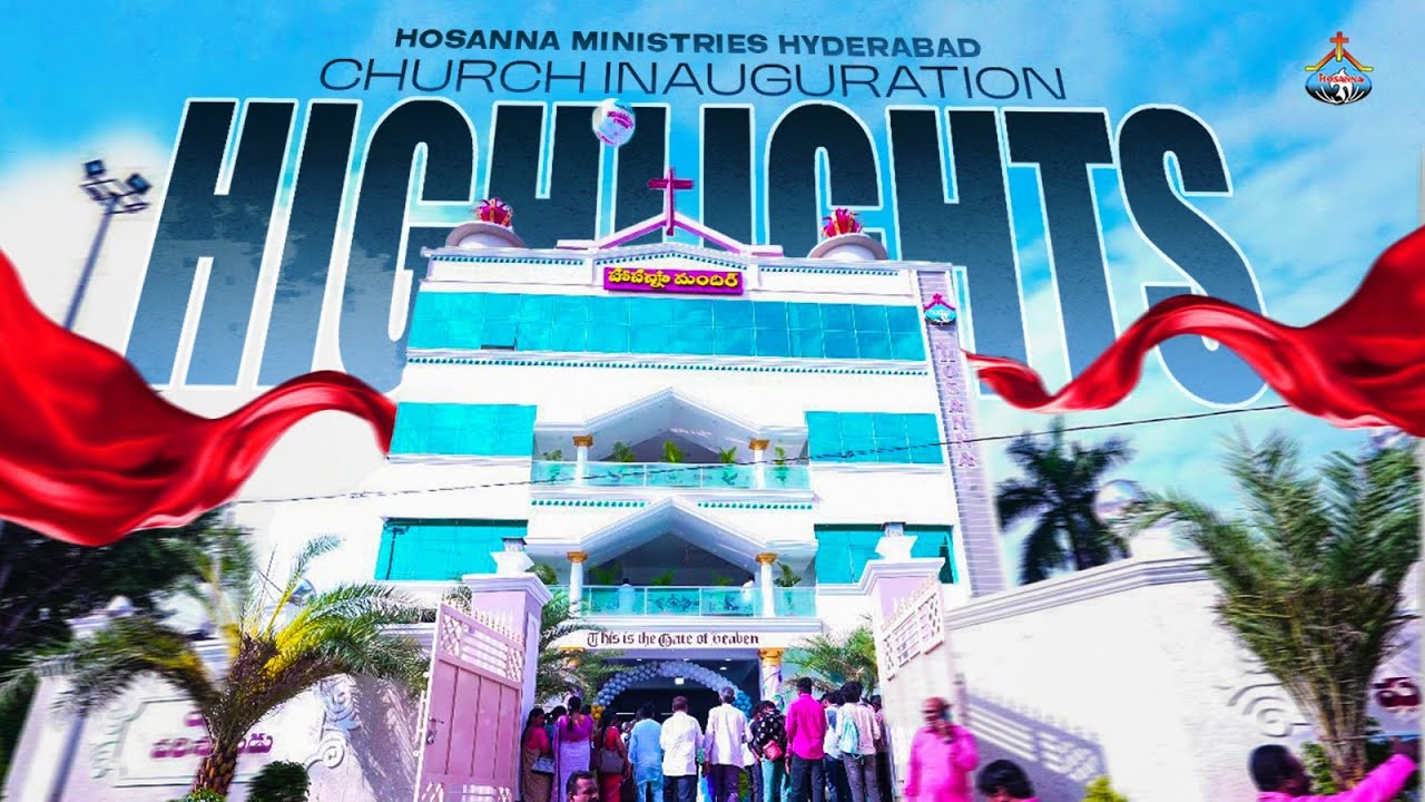 హోసన్నా నూతన మందిర ప్రతిష్ట ఆరాధన Hosanna Mandir (Mallapur) Hyderabad NEW CHURCH OPENING HIGHLIGHTS.