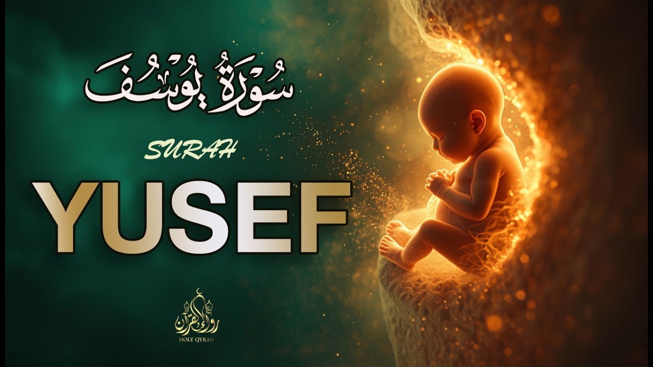 Surah Yusuf سورة يوسف | Pregnant Mother Must Listen Everyday | Quran Ruqyah for Your Upcoming Baby