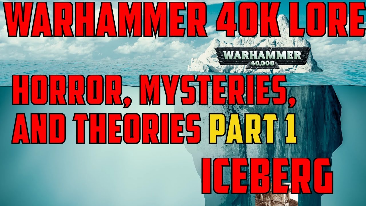 Warhammer 40k Lore Iceberg Part 1, Mysteries and Horror | Warhammer 40,000 Lore, 40k Lore