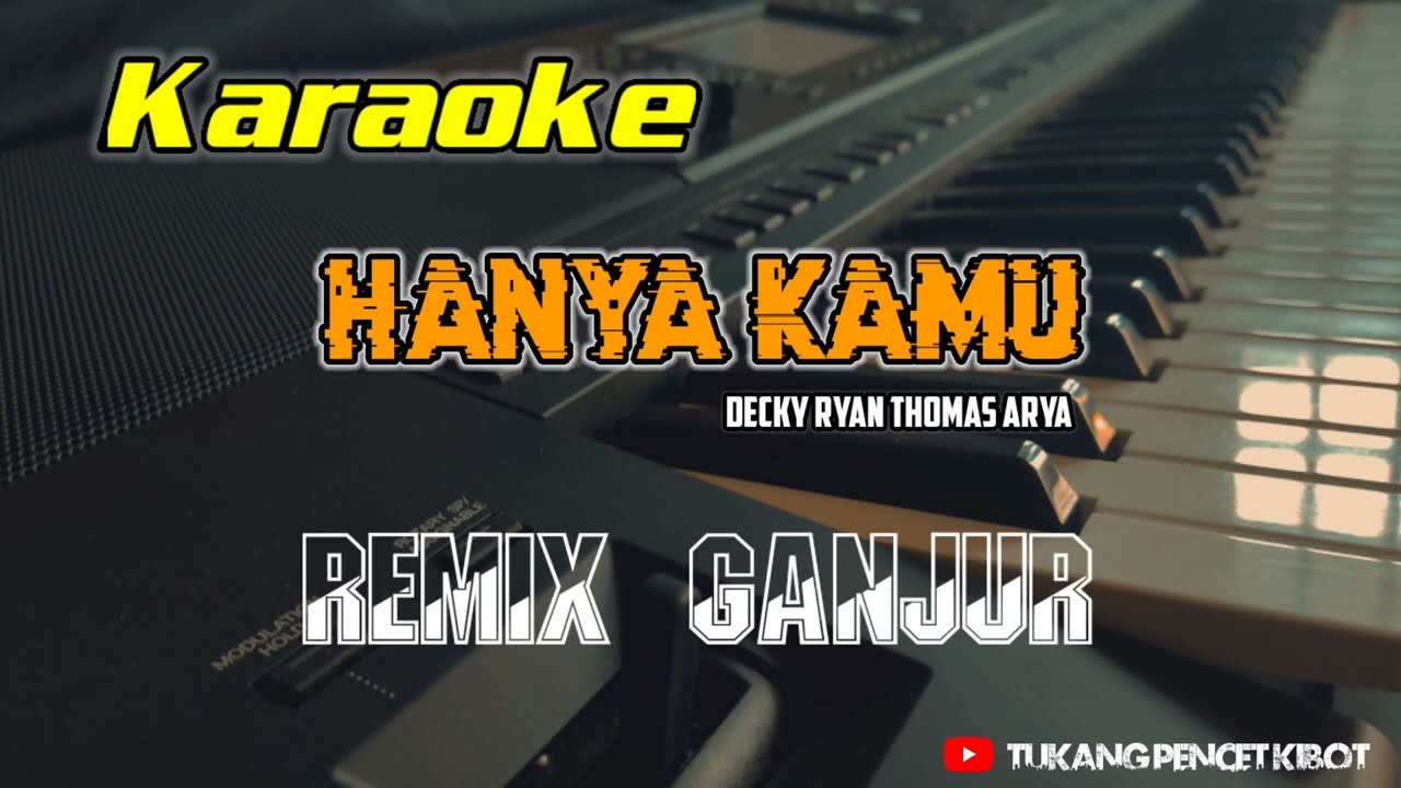 karaoke_HANYA KAMU_ versi remix ganjur (tukang pencet kibot)
