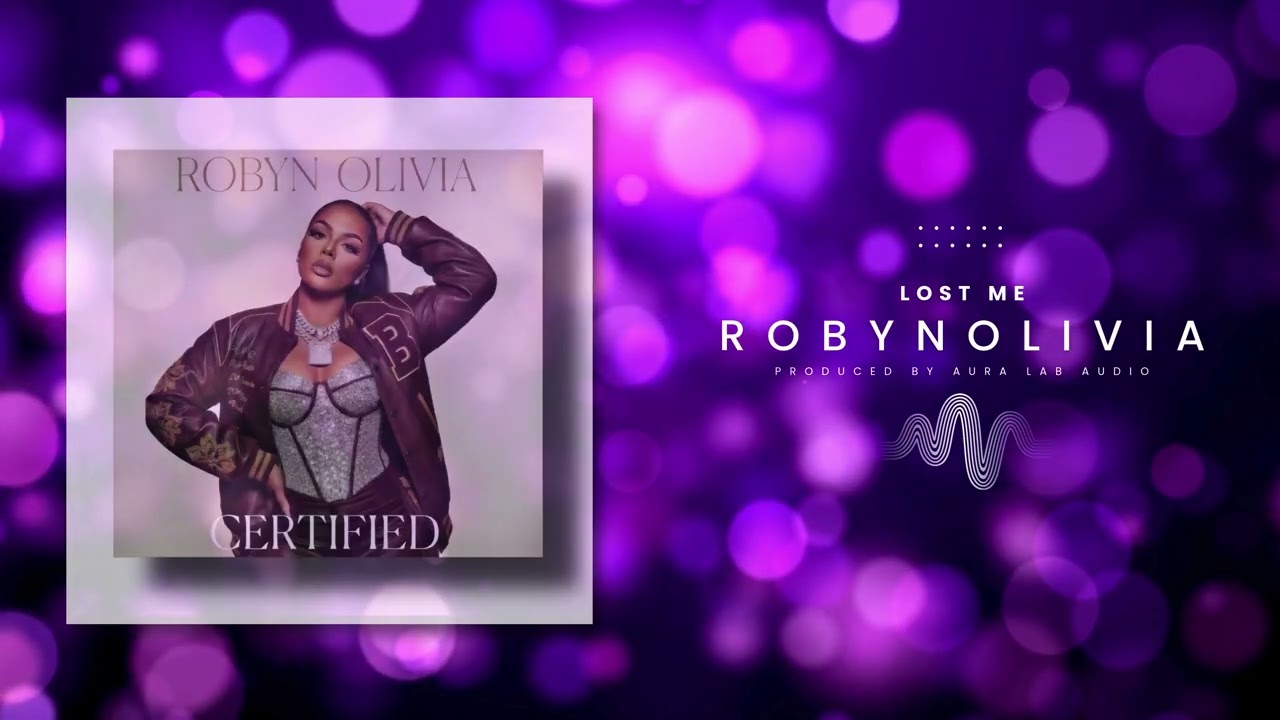 RobynOlivia - Lost Me - (Certified Album) AuraLab Audio