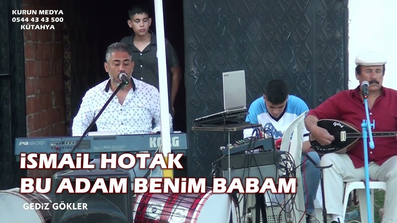 İSMAİL HOTAK BU ADAM BENİM BABAM