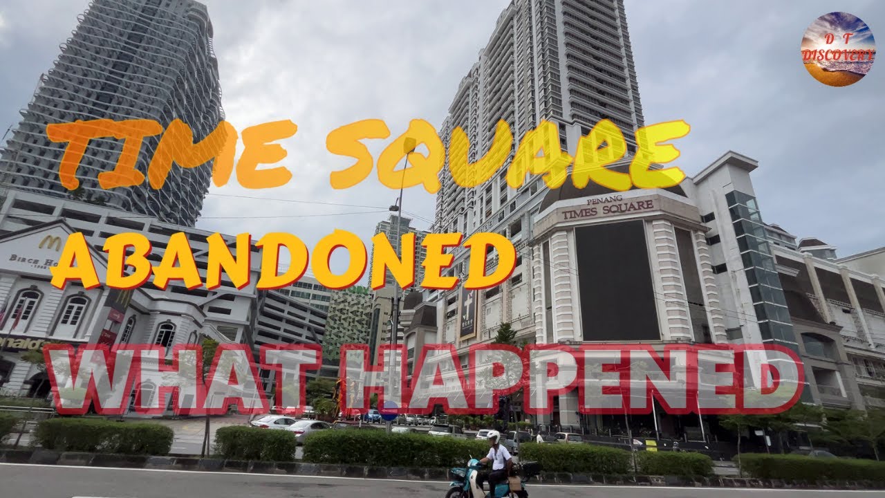 Abandoned Penang Times Square: What Happened? 废弃的槟城时代广场：发生了什么？ #abandonedmall #penang #malaysia