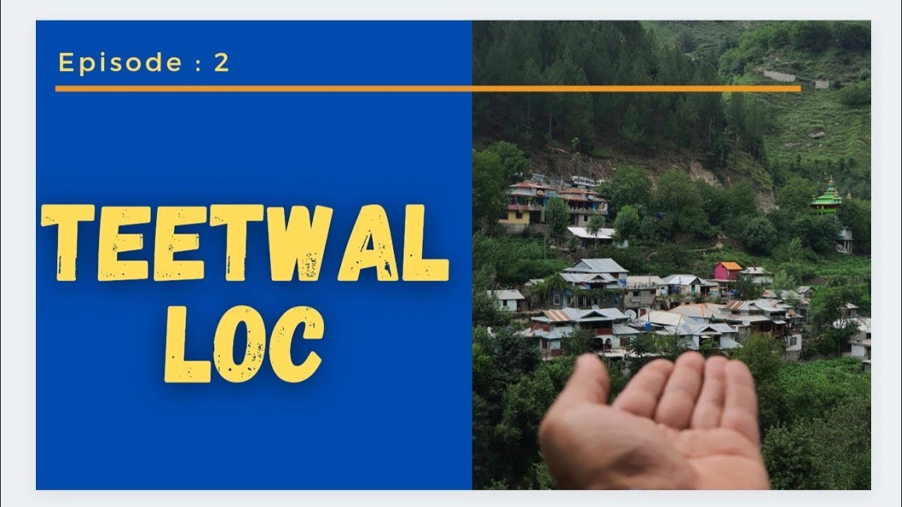 TANGDAR TO TEETWAL | EPISODE 2|| Closest indopak border #loc #kashmir #indopakborder
