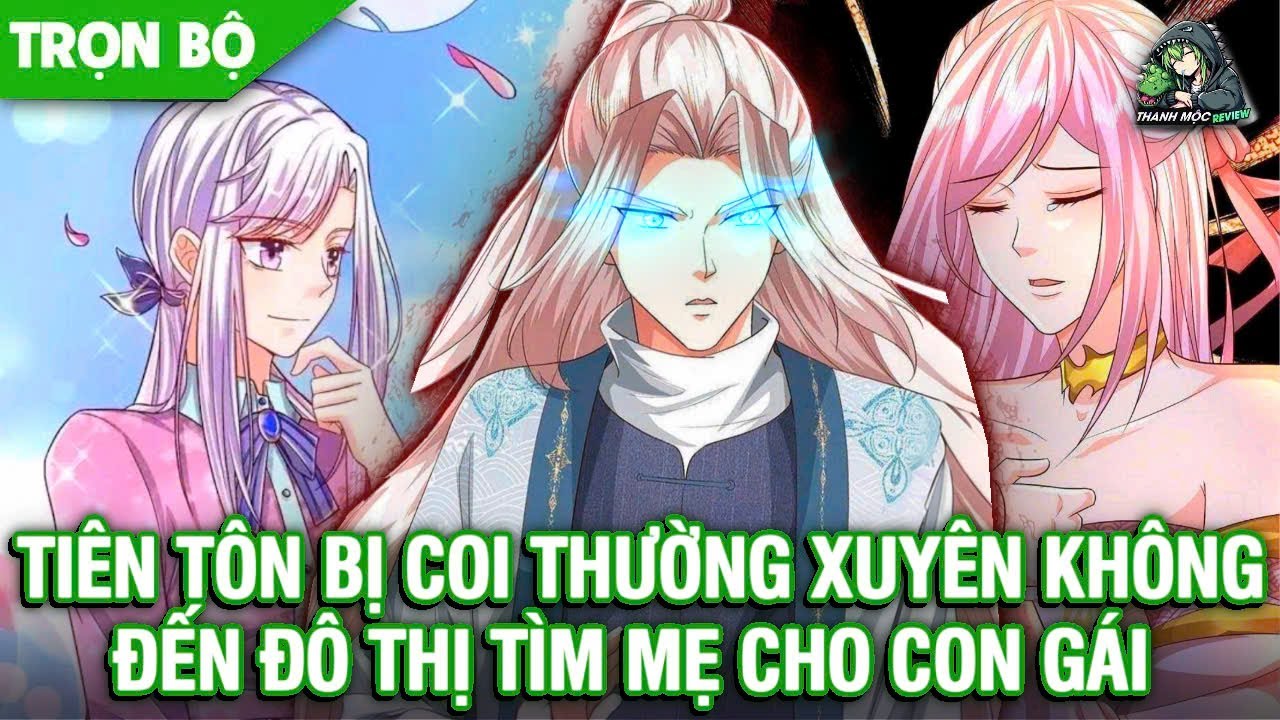 Trọn Bộ Phần 1-3 | Là Tiên Tôn Nhưng Không Biết Mẹ Của Con Mình Là Ai Ta Tới Hạ Giới Hành Gà