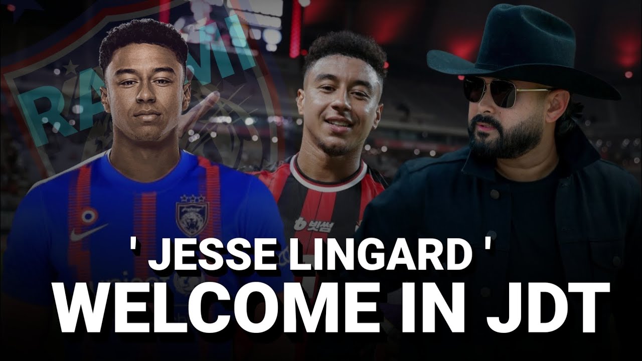Welcome In Jdt Jesse Lingard ‼️ Transfer Jdt Terkini 