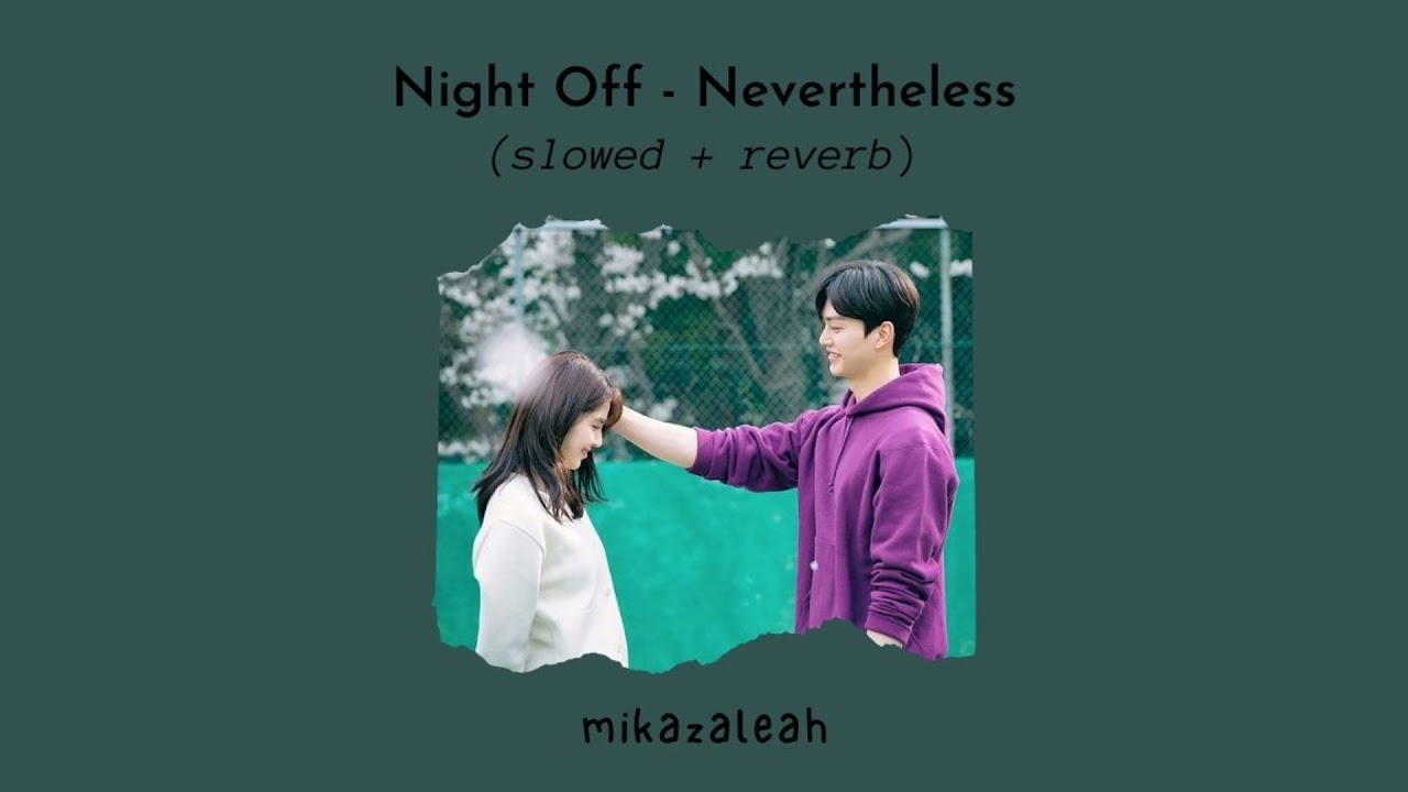 nevertheless - night off (slowed & reverb)