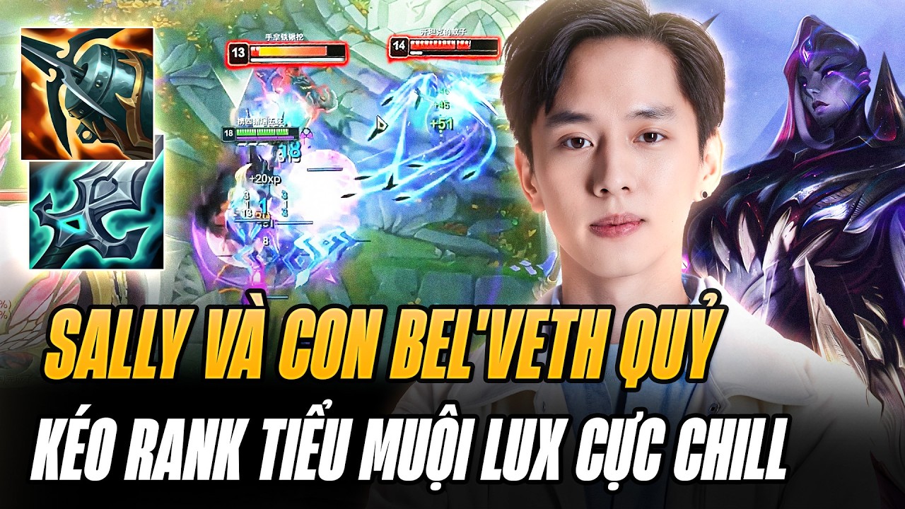 Sally Duo Tiểu Muội Lux Cùng Giáo Án Bel'Veth 4.44 Tốc Đánh Biến To Liên Tục Lùa Cả Team Địch Cực Ác