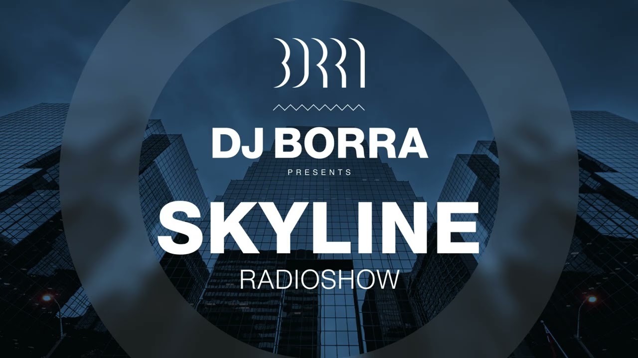 Skyline Radio Show w/DJ Borra [JUN 30, 2025]