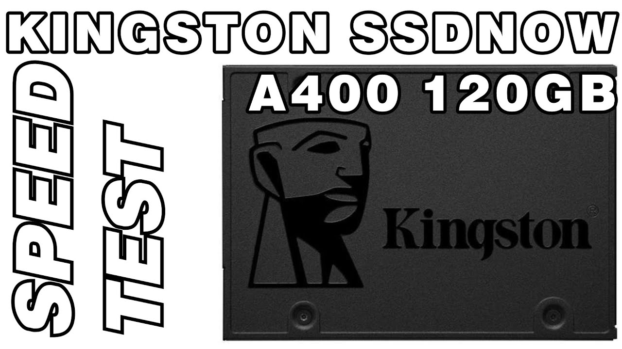 KINGSTON SSD SSDNOW A400 120GB Speed Test