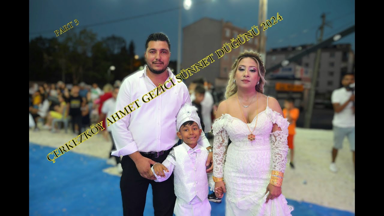 ÇERKEZKÖY AHMET GEZİCİ SÜNNET DÜĞÜNÜ Full bölüm 3)2024