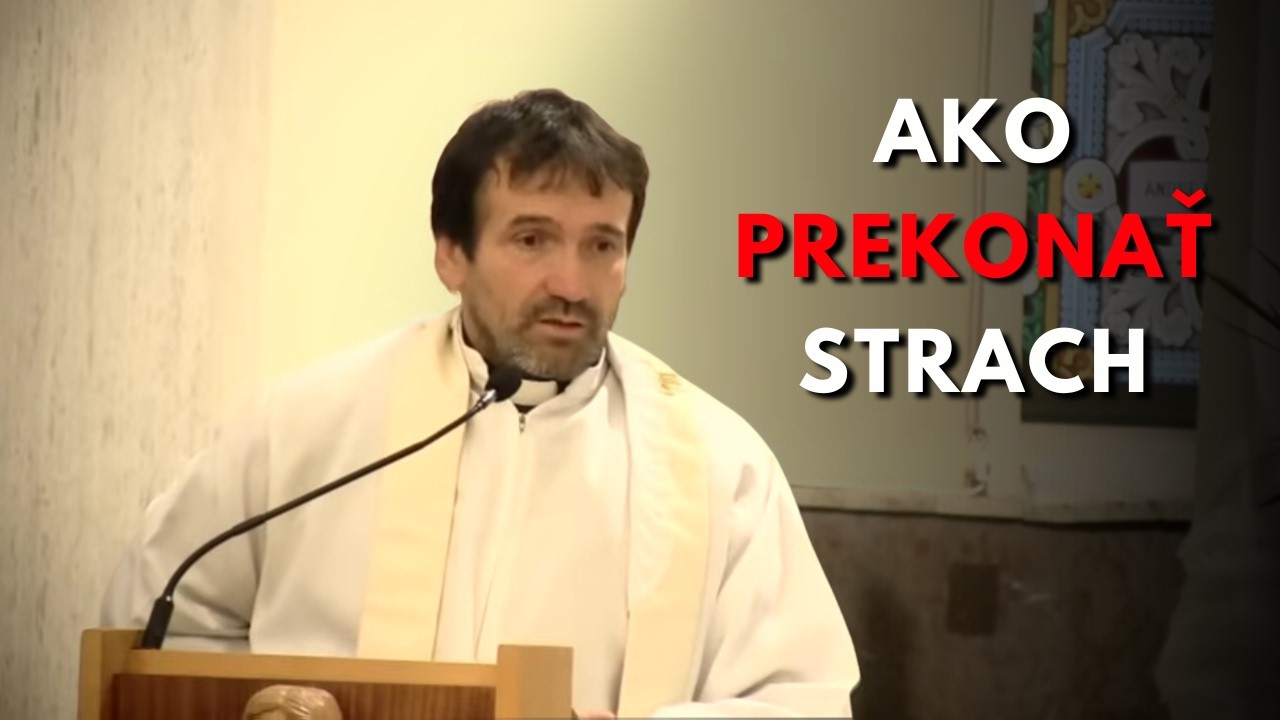Ako prekonať strach (časť kázne) - o. Marián Kuffa