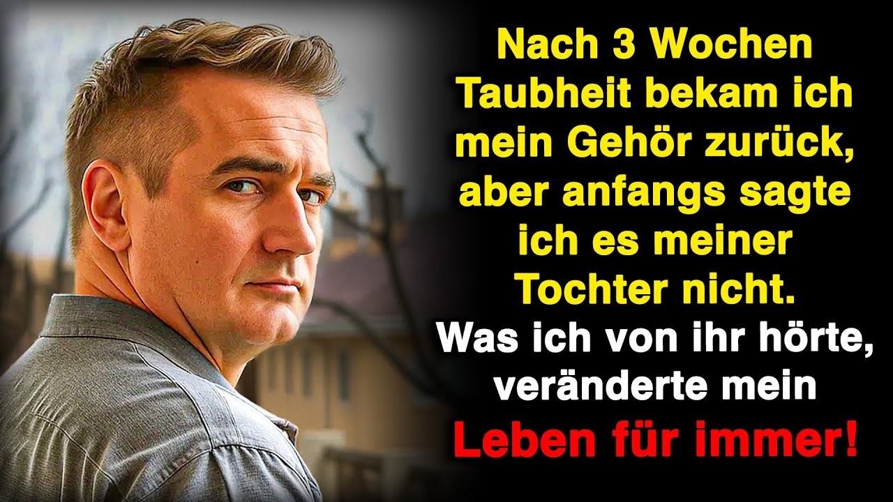 Nach 3 Wochen Taubheit – Was meine Tochter sagte, veränderte mein Leben!