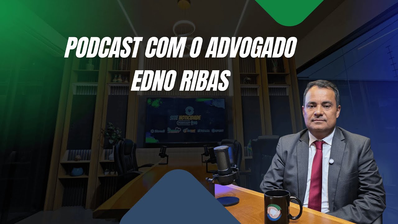 Podcast do Noticidade com o advogado Edno Ribas - #ep121