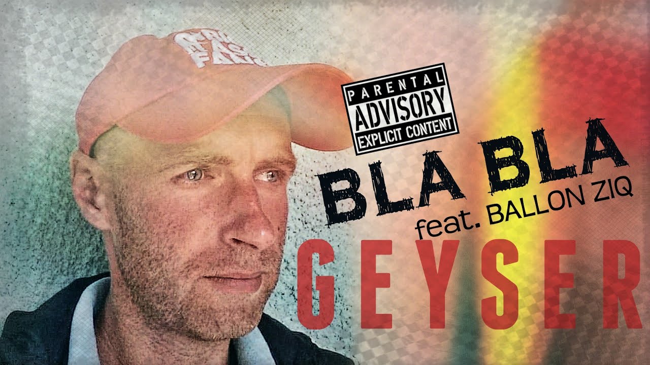 GEYSER - BLA BLA (FT.BALLON ZIQ)