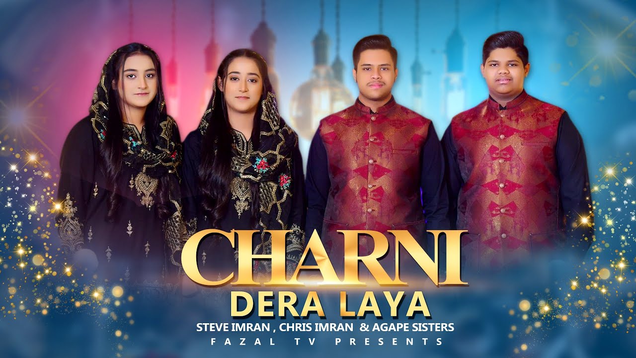 CHARNI DERA LAYA || Steve Imran || Chris Imran || Agape Sisters || New Christmas Geet || 4K