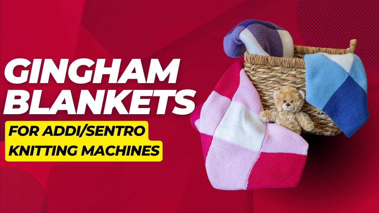 WANT a Stunning Baby Gingham Blanket? Watch This Addi Circular Knitting Machine Tutorial Now