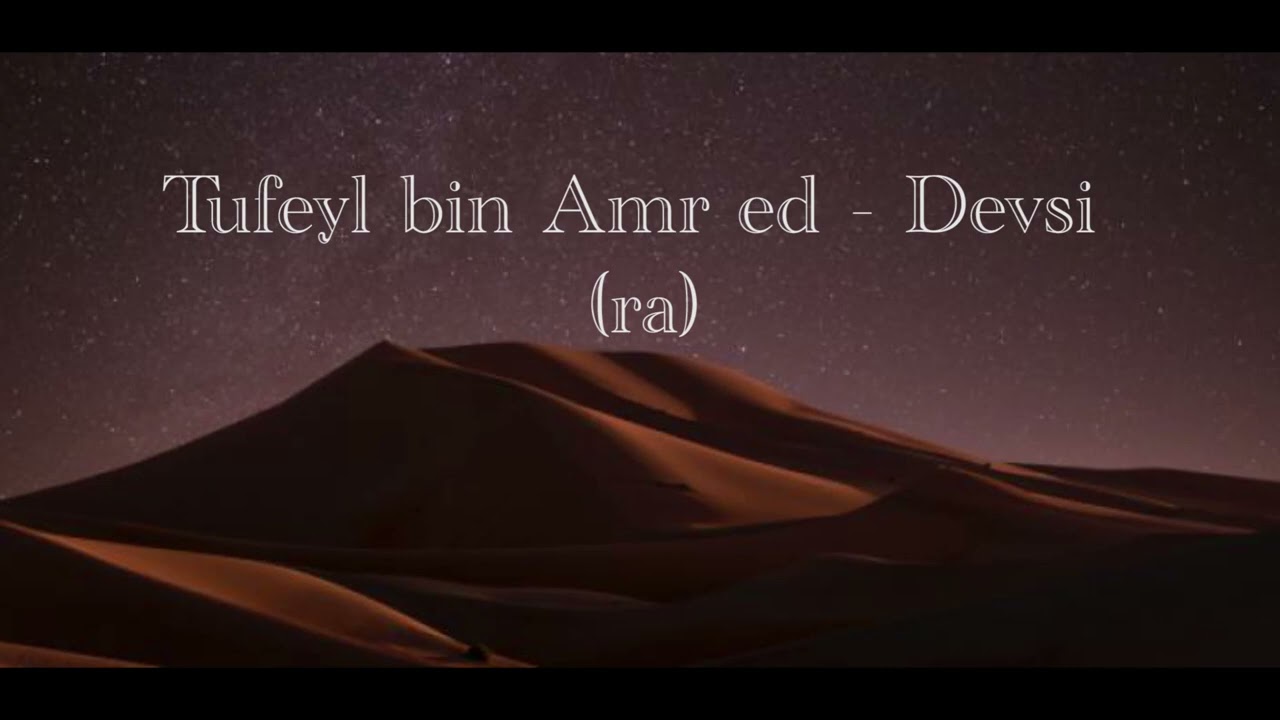 Tufeyl bin Amr ed  Devsi (r.a) Kimdir? | Mehmet Emin Genç