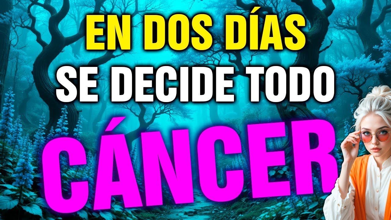 cáncer 😱 ESTO VA EN SERIO… 2 DÍAS separan tu vida de un GIRO BRUTAL 💥