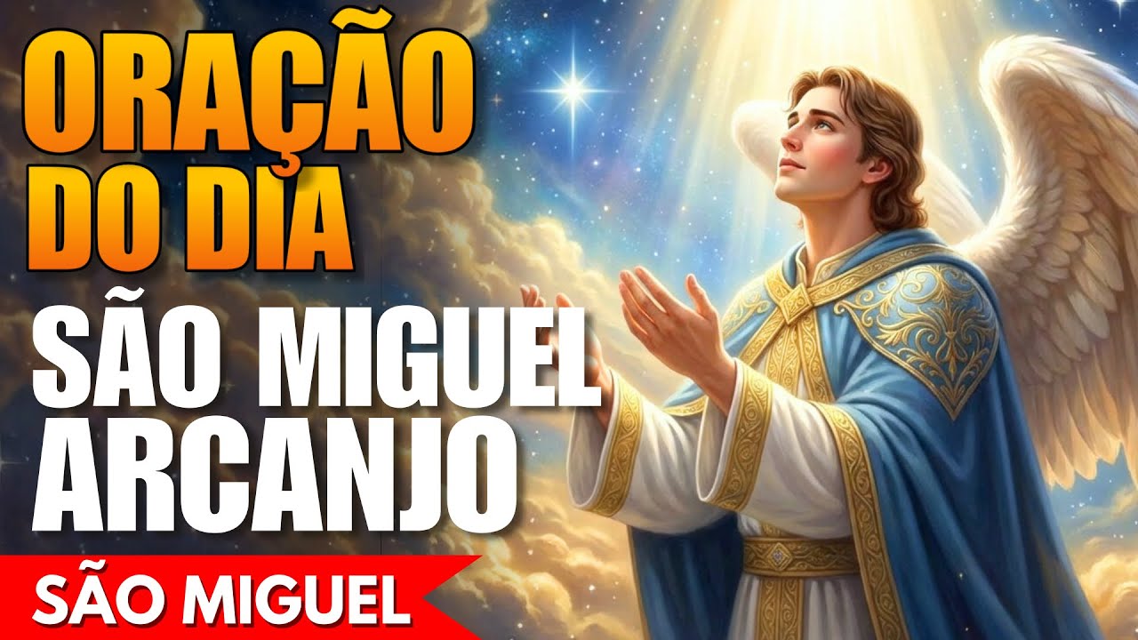 Oração de Hoje a São Miguel Arcanjo - Reze Comigo!
