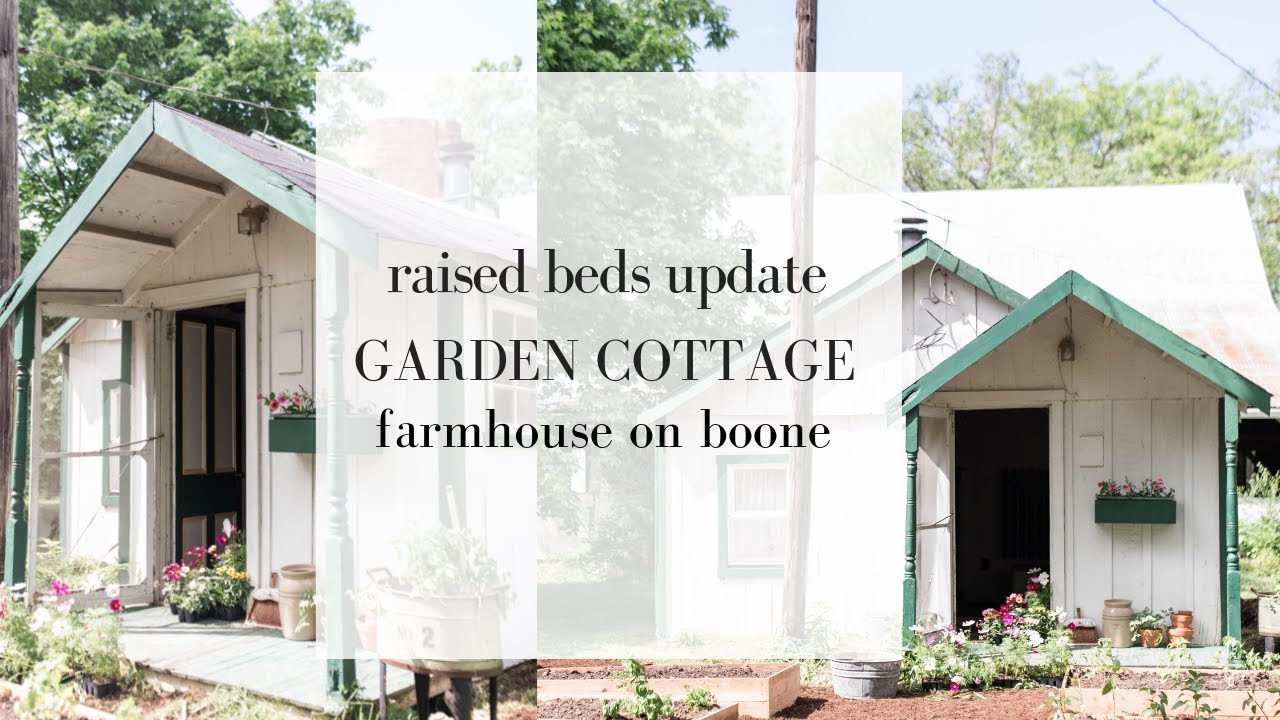 Farmhouse Garden Cottage | Raised beds and a garden update