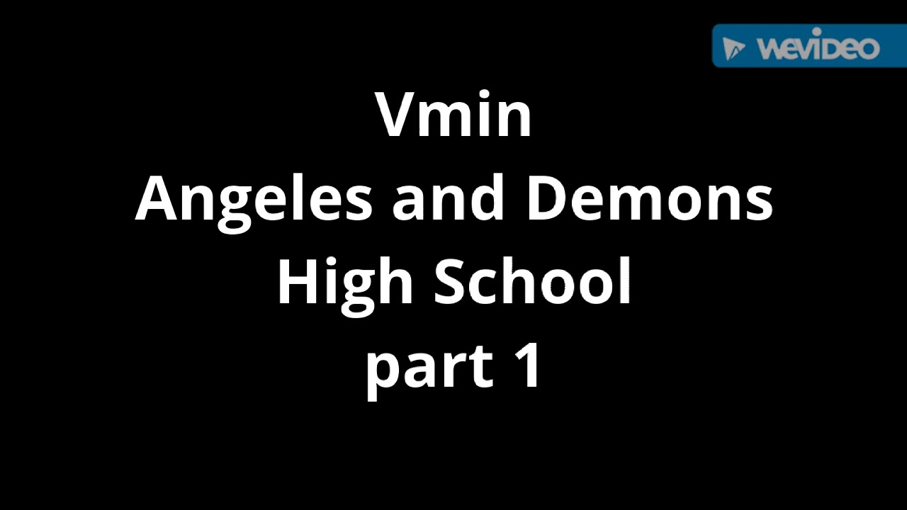 Vmin Angels and Demons Highschool part 1