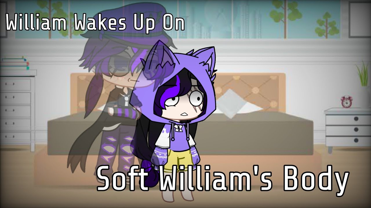°William Wakes Up in Soft William's Body° [Not original] Read Desc~~~~~