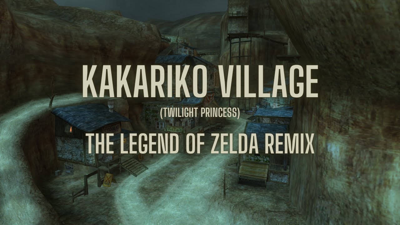 Kakariko Village (TP)- The Legend of Zelda Remix