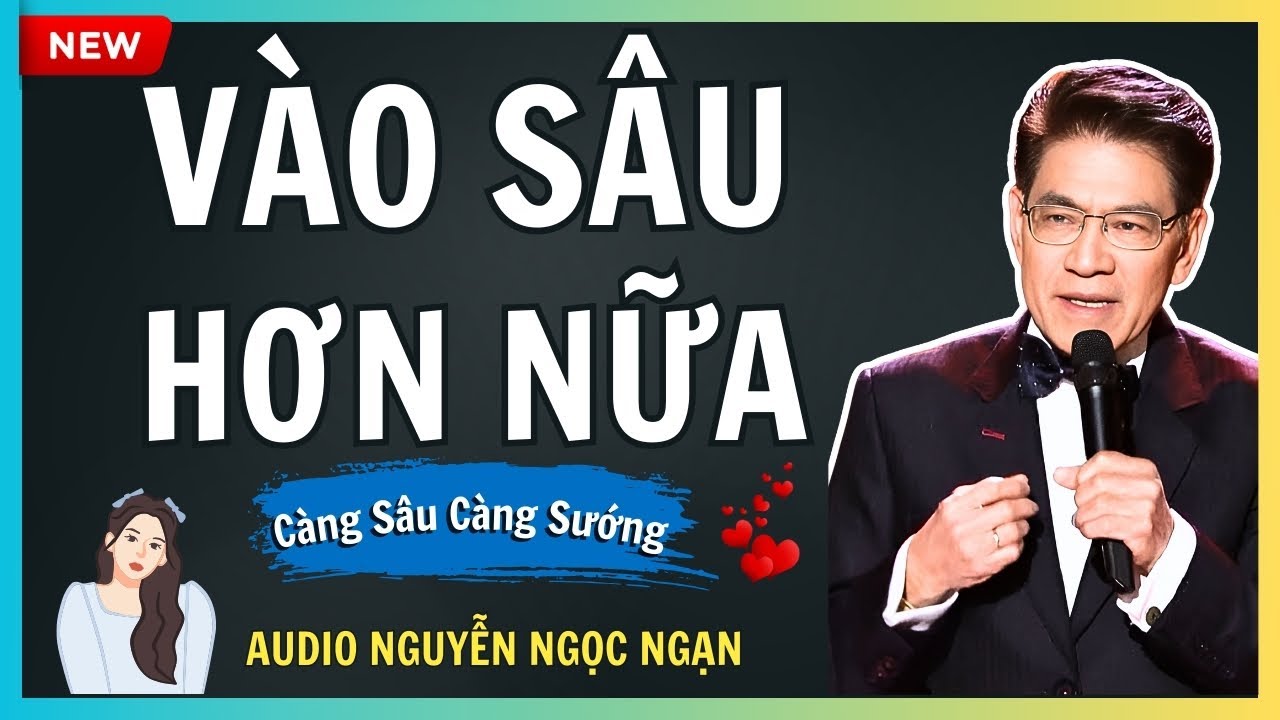 VÀO SÂU HƠN NỮA – Cạm bẫy tình yêu của gã thợ săn đào hoa – Audio Nguyễn Ngọc Ngạn