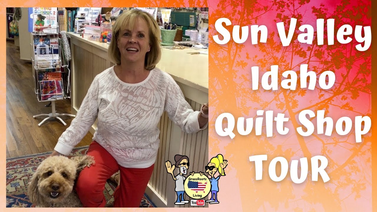Sun Valley Fabric Granary Quilt Shop Tour \\ Hailey, Idaho \\ RV Quilters