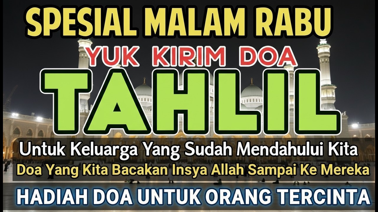 TAHLIL MALAM RABU‼️ HADIAHKAN DOA TERBAIK UNTUK KELUARGA YANG TELAH MENDAHULUI KITA
