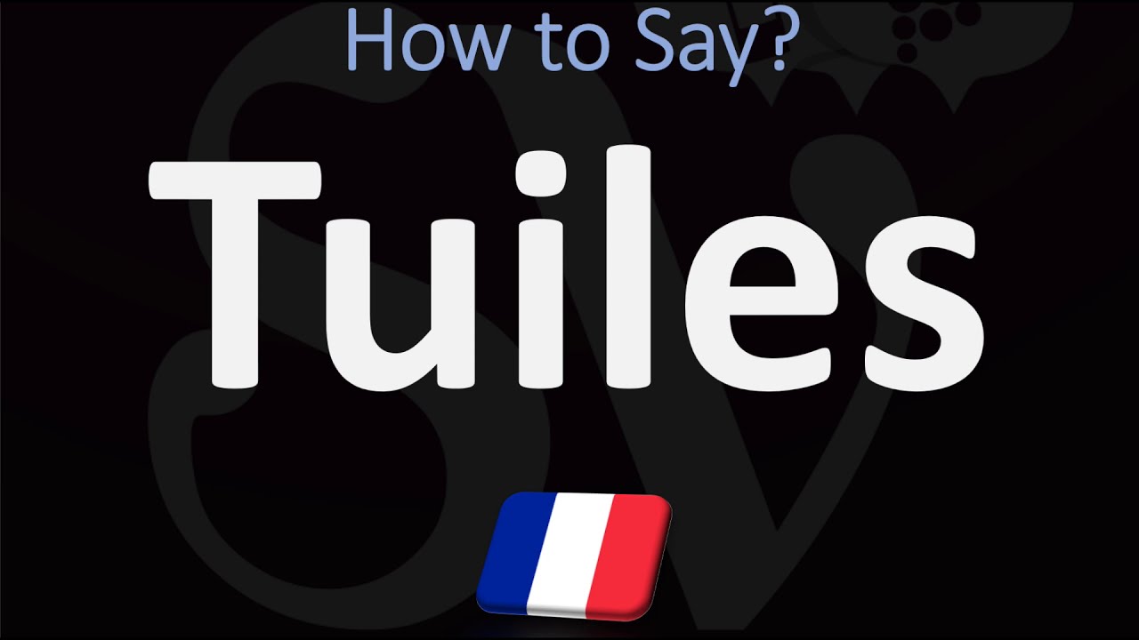 How to Pronounce Tuiles? (CORRECTLY) | Say 'ROOF TILES' in French