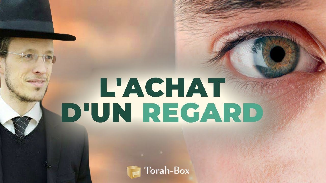 L'achat d'un regard - Rav Shimon Gobert