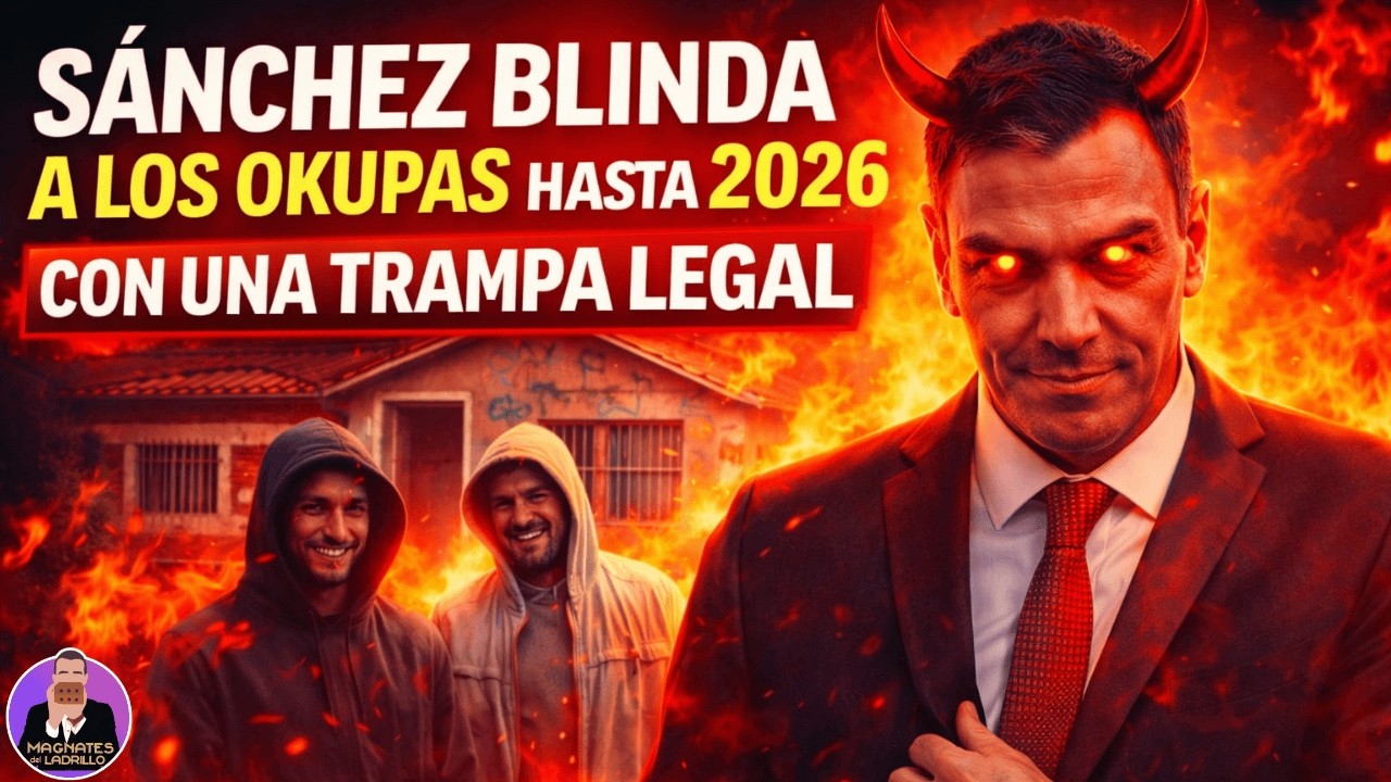 🔴Sánchez Blinda a los Okupas Hasta 2026 con una Trampa Legal