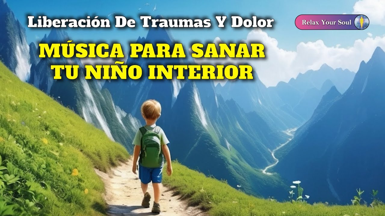 MÚSICA PARA SANAR TU NIÑO INTERIOR 🎼 Solfeggio 417 Hz 🔊​ LIBERACIÓN DE TRAUMAS Y DOLOR