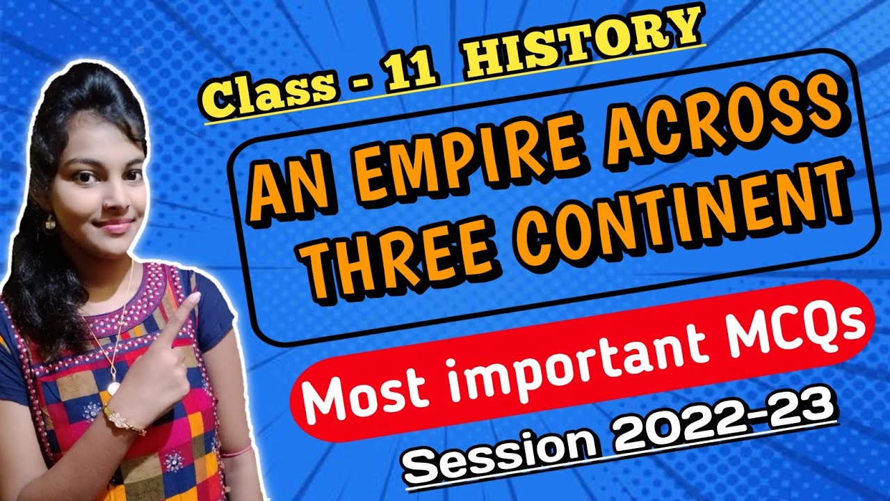 An empire across three continents most important MCQs || class 11 history || 2022-23