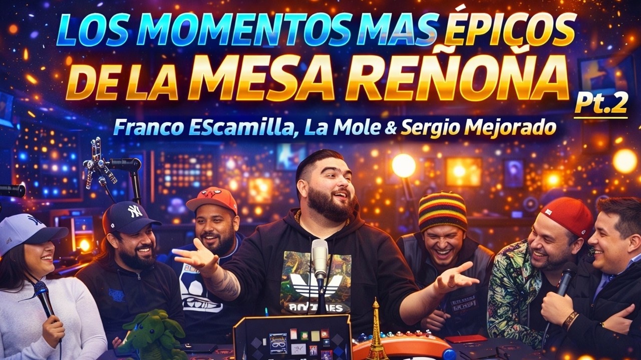 LOS MOMENTOS MÁS ÉPICOS DE LA MESA REÑOÑ4 Pt.2 - Franco Escamilla, La Mole, Sergio Mejorado