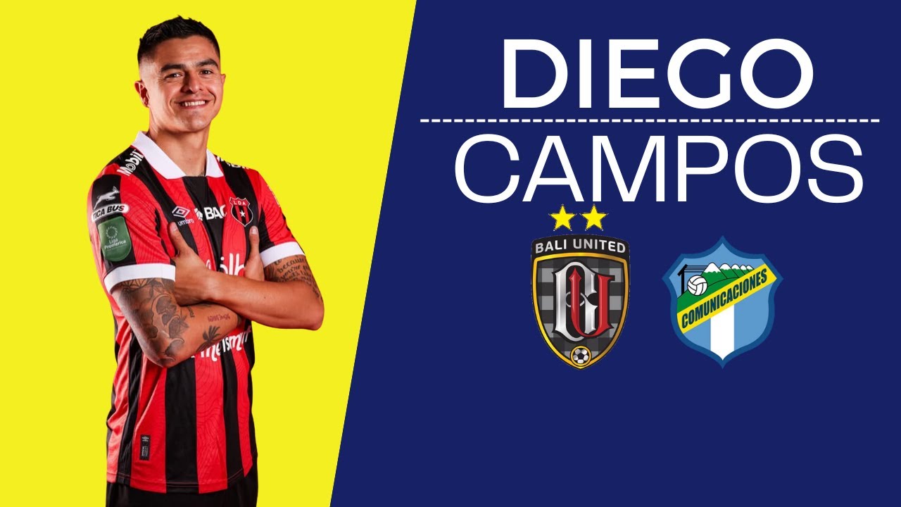 DIEGO CAMPOS CALON PEMAIN ASING BARU BALI UNITED