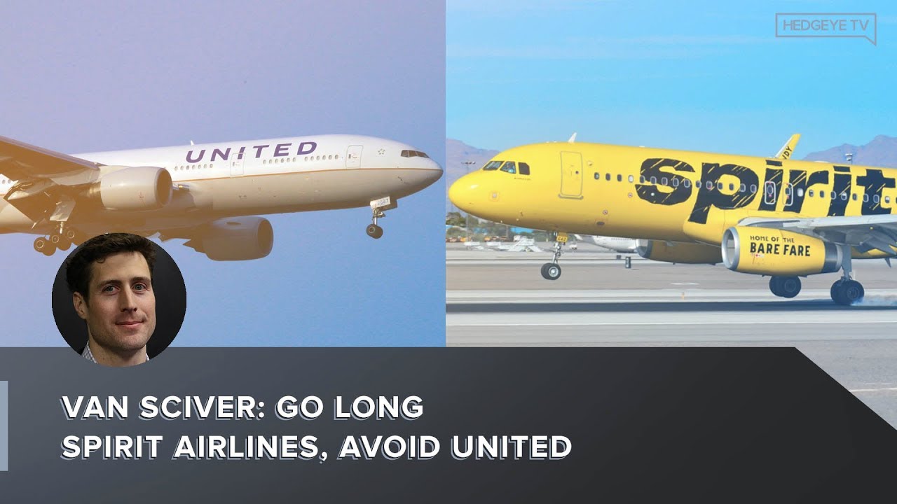 Van Sciver: Go Long Spirit Airlines, Avoid United