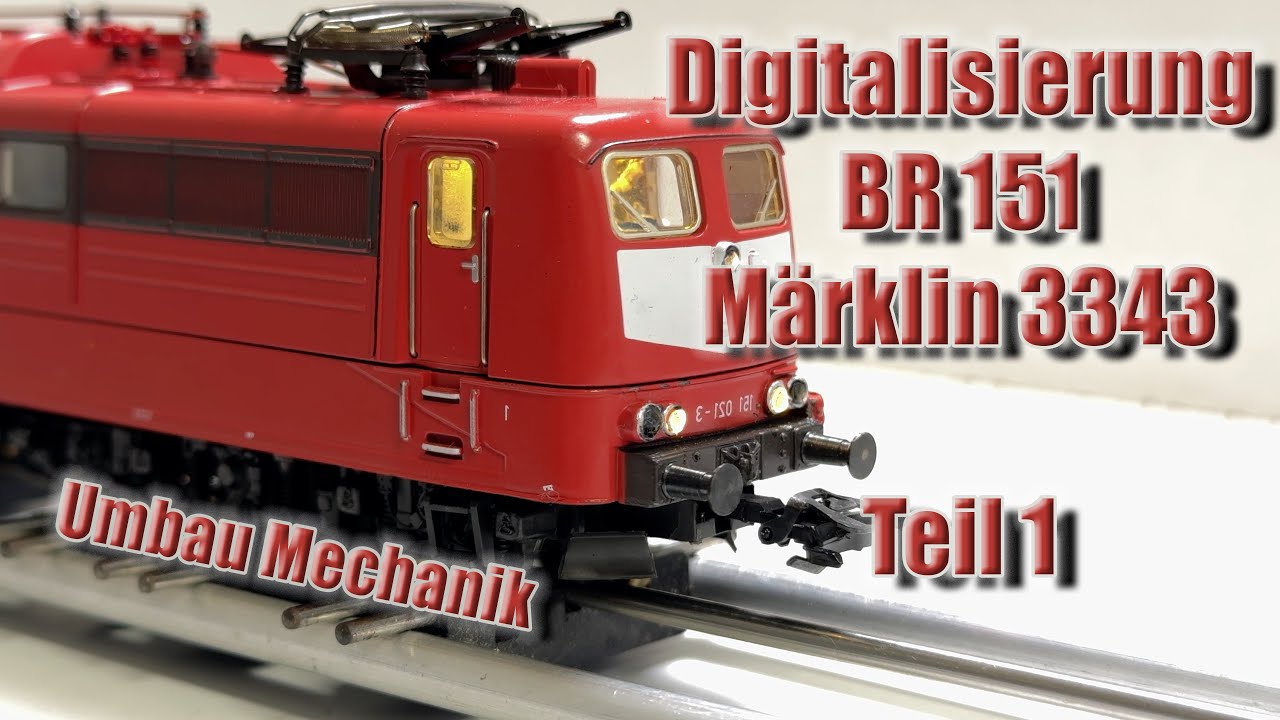 Digitalisierung BR 151 (Märklin 3343) Teil 1, Umbau der Mechanik