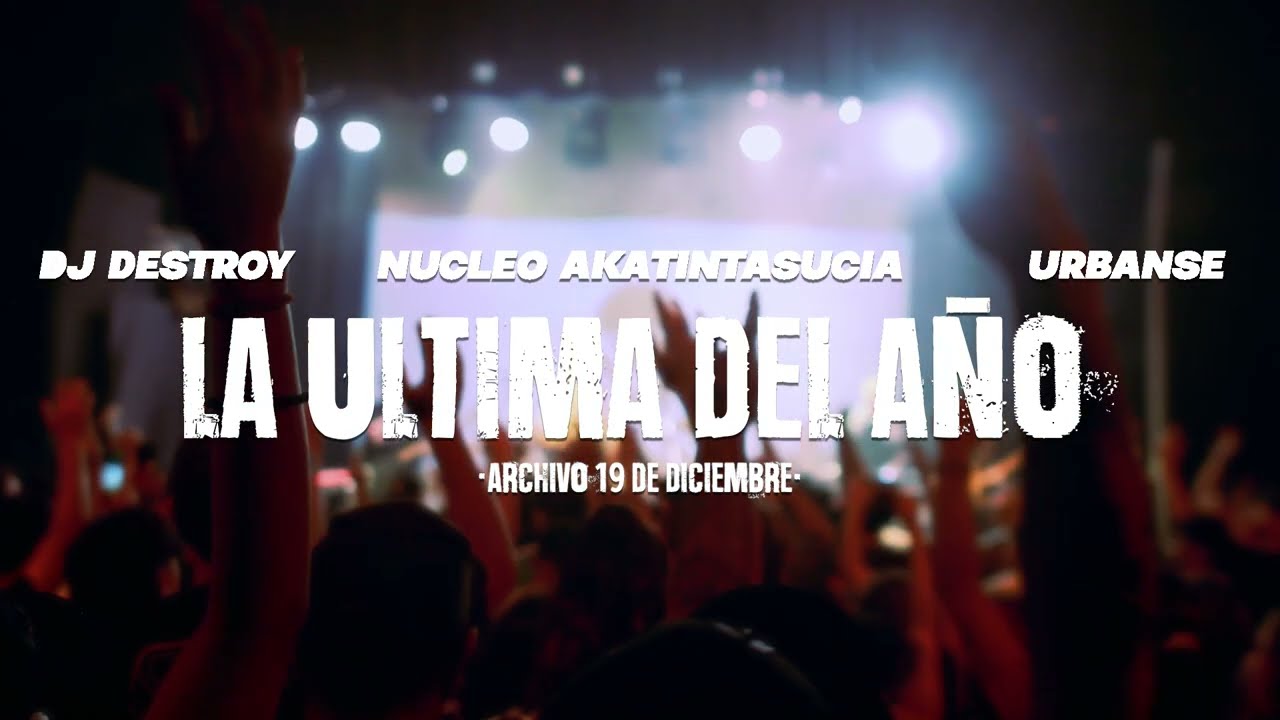 LA ULTIMA DEL AÑO - URBANSE, NUCLEO AKATINTASUCIA,  DJ DESTROY