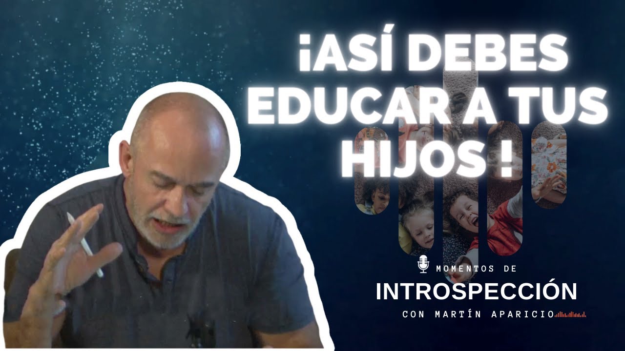 Ep 22 Así debes educar a tus hijos - Momentos de introspección