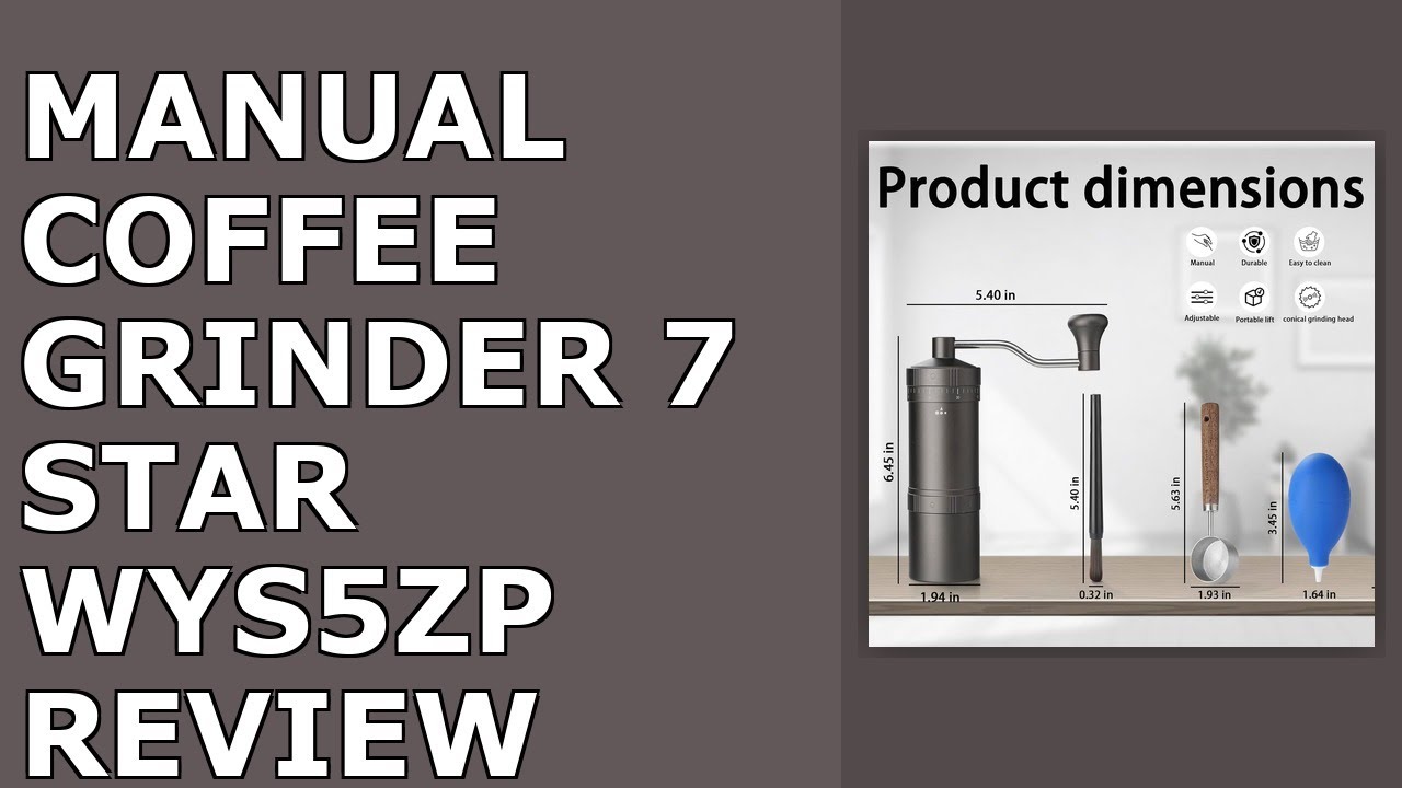 Manual Coffee Grinder with 7 Star Stainless Steel Conical Burr, Portable Coffee Grinder Review